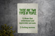 There Are Two Types of People.. Metal Sign - Humor Quote, Sarcasm Sign, Office Decor, Gift for Sarcastic Friend