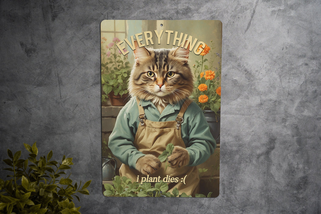 Everything I Plant Dies :( Metal Sign, Gardening Humor, Plant Lover's Plight, Black Thumb Decor, Gardener Gift Idea