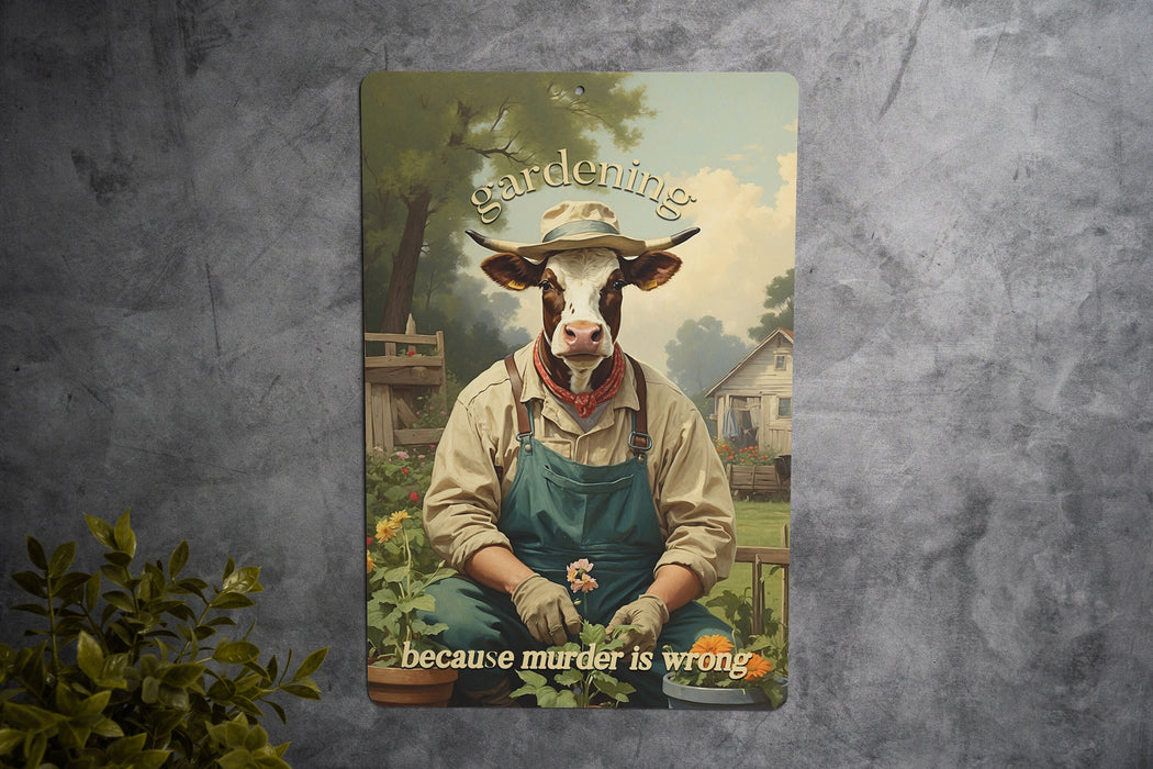 Gardening.. Because Murder Is Wrong with Funny Cow Art Metal Sign, Garden Humor, Cow Lover Decor, Quirky Garden Sign