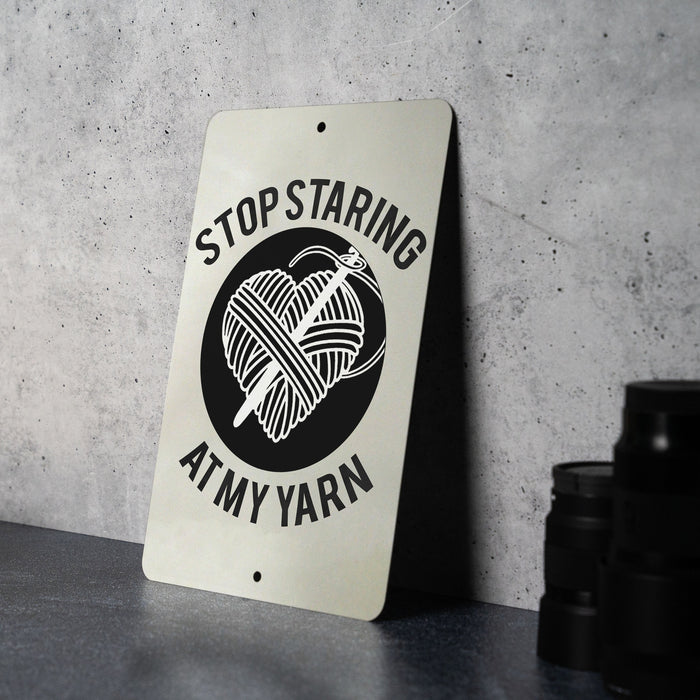 Stop Staring at My Yarn" Metal Sign - Crafting Humor, Knitter Decor, Crochet Enthusiast, Funny Hobby Sign, Unique Crafter Gift
