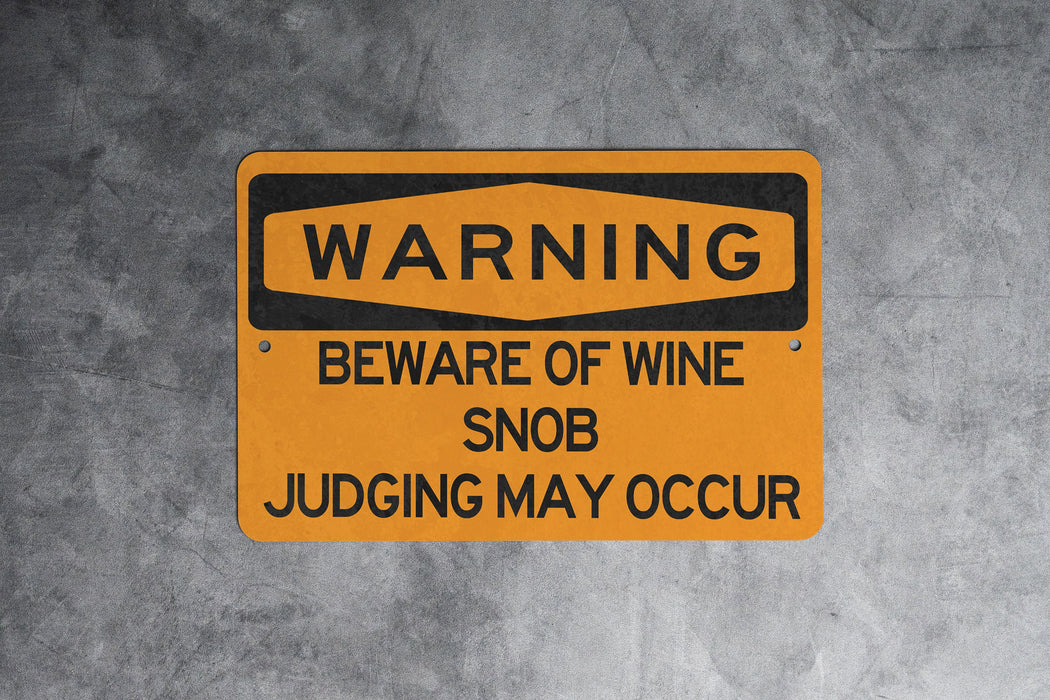Beware of Wine Snob Judging May Occur Metal Sign, Wine Lover Decor, Judgement Warning, Oenophile Gift, Wine Tasting Alert