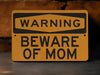 Warning Beware of Mom Metal Sign, Motherly Love Alert, Family Humor Decor, Home Warning Sign, Protective Mom Gift