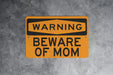 Warning Beware of Mom Metal Sign, Motherly Love Alert, Family Humor Decor, Home Warning Sign, Protective Mom Gift
