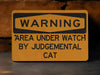 Area Under Watch by Judgemental Cat Metal Sign, Cat Lover Decor, Feline Watch Alert, Pet Humor Sign, Judgmental Cat Warning
