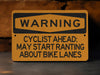 Warning Cyclist May Start Ranting About Bike Lanes Metal Sign, Cycling Advocacy, Bike Lane Humor, Cyclist Warning Sign