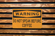 Warning Do Not Speak Before Coffee Metal Sign, Coffee Lover Decor, Morning Routine Humor, Caffeine Warning Sign, Silent Morning Alert