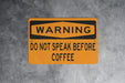 Warning Do Not Speak Before Coffee Metal Sign, Coffee Lover Decor, Morning Routine Humor, Caffeine Warning Sign, Silent Morning Alert