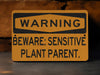 Warning Sensitive Plant Parent Metal Sign, Indoor Garden Alert, Botanical Care Warning, Green Thumb Humor, Plant Lover Sign