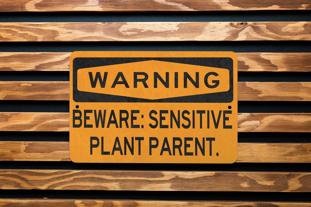 Warning Sensitive Plant Parent Metal Sign, Indoor Garden Alert, Botanical Care Warning, Green Thumb Humor, Plant Lover Sign