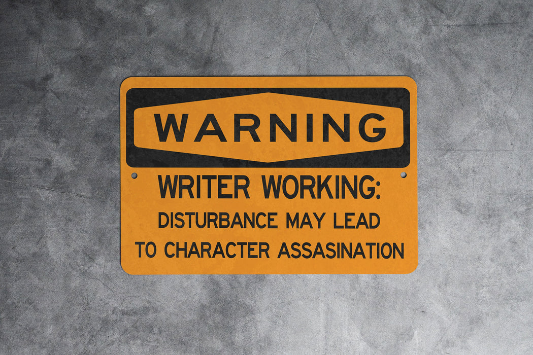 Warning Writer Working Beware of Character Assassination Metal Sign, Literary Humor, Writing Process Alert, Author's Warning