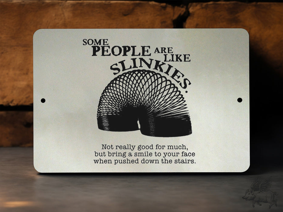 Some People Are Like Slinkies - Metal Sign - Funny Wall Art, Inspirational, Funny Gift, Fathers Day, Mothers Day