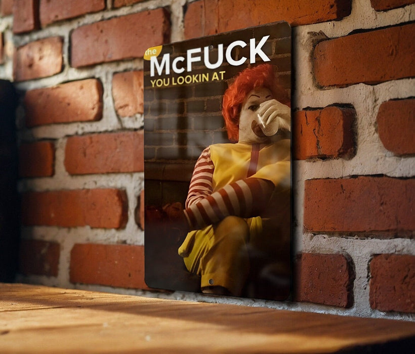 The McFuckYou Lookin' At Metal Sign - Funny Wall Decor,Metal Sign, Gift, Funny Parody, Meme, Metal Sign, Funny Swear
