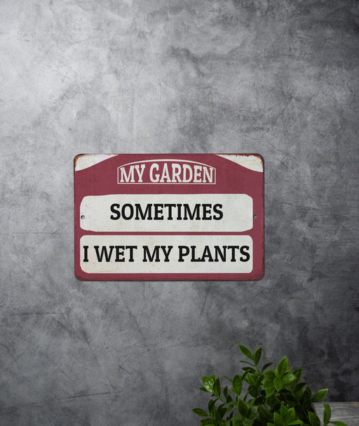 Sometimes I Wet My Plants - Funny Metal Sign - Garden Sign - Mothers Day - Funny Garden Signs - Unique Garden Decor - Gift for Gardener
