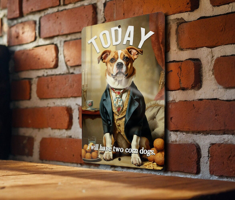 Today I Will Eat Two Corn Dogs Metal Sign - Food Humor, Determined Statement, Whimsical Quote