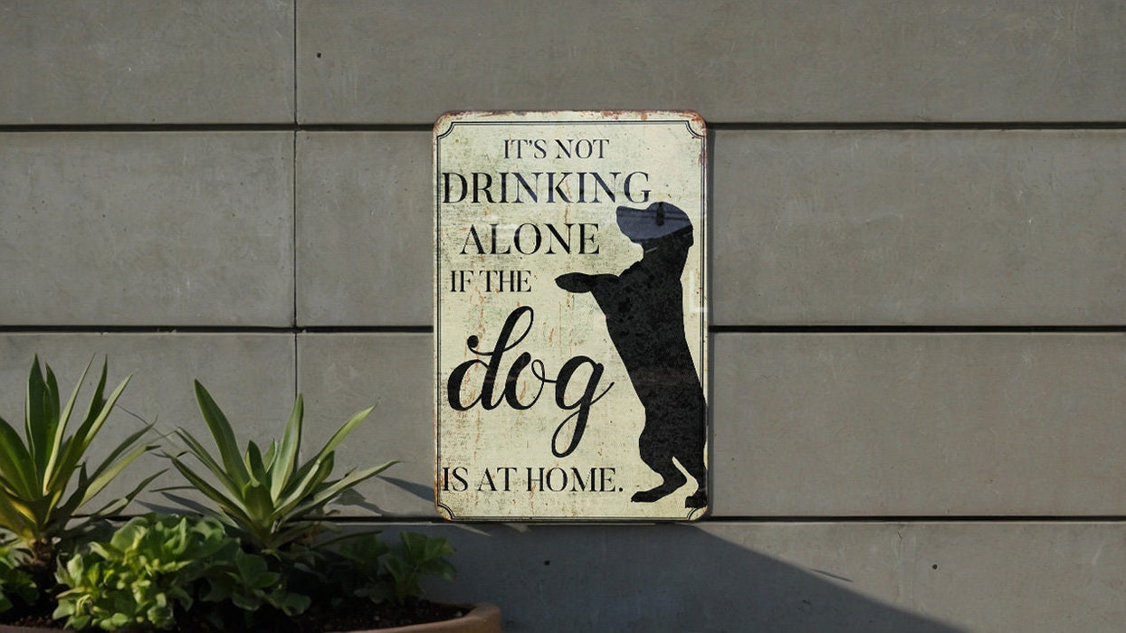 Not Drinking Alone Metal Sign, Not Drinking Alone if Dog Is at Home, Dog Drink Sign, Funny Sign, Bar Sign, Pet Decor, Gift