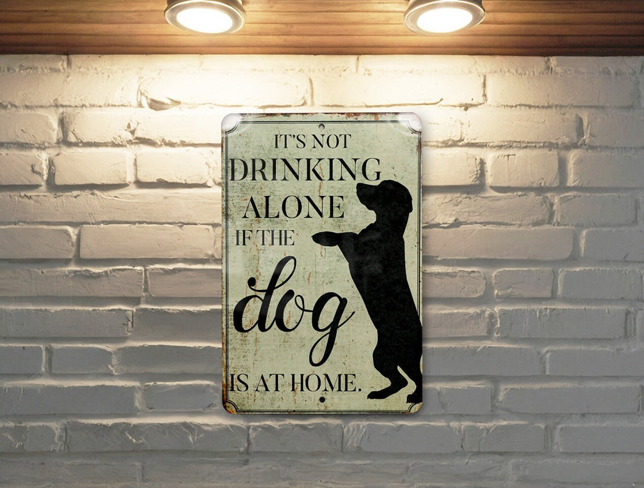Not Drinking Alone Metal Sign, Not Drinking Alone if Dog Is at Home, Dog Drink Sign, Funny Sign, Bar Sign, Pet Decor, Gift