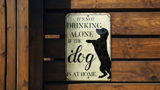 Not Drinking Alone Metal Sign, Not Drinking Alone if Dog Is at Home, Dog Drink Sign, Funny Sign, Bar Sign, Pet Decor, Gift