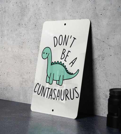Don't Be a Cuntasaurus, Don't be a Cunt, Metal Sign, Funny gift, Cunt, Funny Wall Decor, Gift for Friends