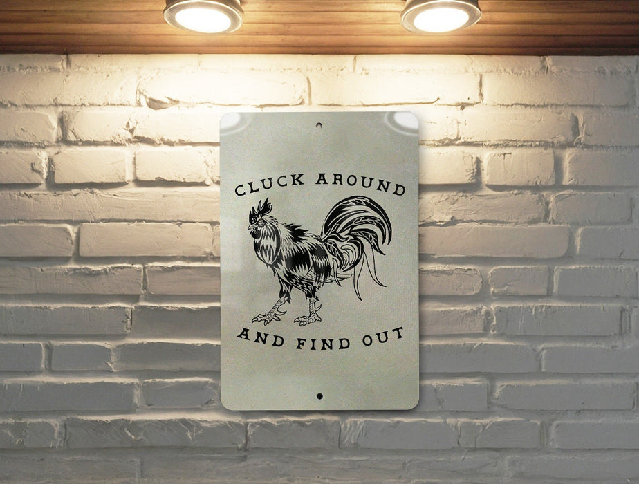 Cluck Around and Find Out - Metal Sign - Chicken 'Coup' - Funny Gift, Mothers Day Gift, Fathers Day Gift, Funny Chicken Sign