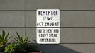 Remember If We Get Caught Metal Sign - You're Deaf and I Don't Speak English, Partner In Crime Humor, Funny Wall Art, Quirky Home Decor