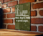 Funny Metal Sign, Well That's Not a Good Sign