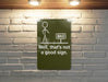 Funny Metal Sign, Well That's Not a Good Sign
