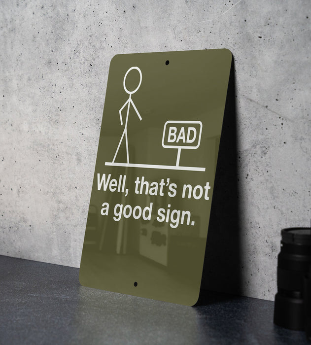 Funny Metal Sign, Well That's Not a Good Sign