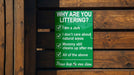 Funny Metal Sign, Why Are You Littering?