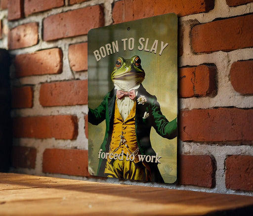 Born to Slay Forced to Work Metal Sign - Funny Vintage Frog, Quirky Motivational Decor, Unique Wall Art, Humorous Office Sign