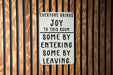 Everyone Brings Joy to This Room Metal Signs - Funny Home Decor, Office Humor, Welcome Sign, Sarcastic Wall Art, Unique Gift Idea