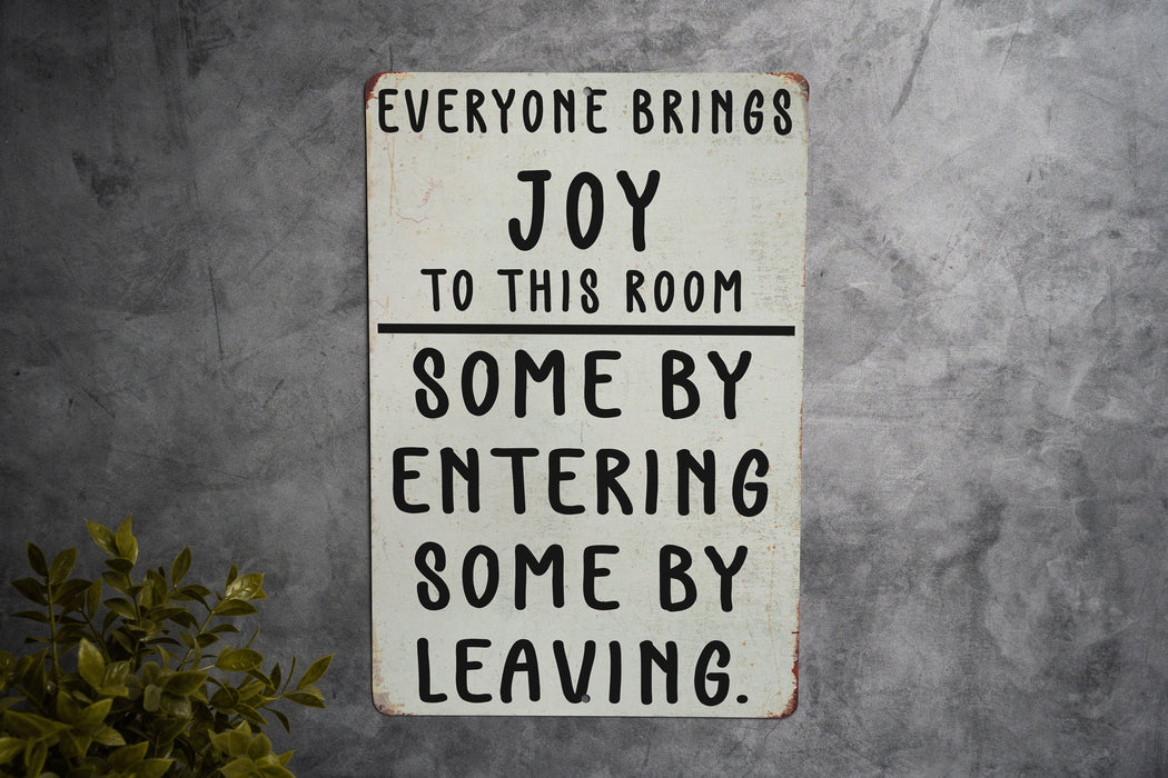 Everyone Brings Joy to This Room Metal Signs - Funny Home Decor, Office Humor, Welcome Sign, Sarcastic Wall Art, Unique Gift Idea