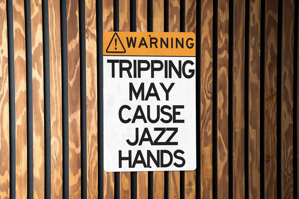 Warning, Tripping May Cause Jazz Hands Metal Sign - Humorous Warning Sign, Funny Dance Decor, Unique Wall Art, Quirky Home Decor