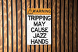 Warning, Tripping May Cause Jazz Hands Metal Sign - Humorous Warning Sign, Funny Dance Decor, Unique Wall Art, Quirky Home Decor