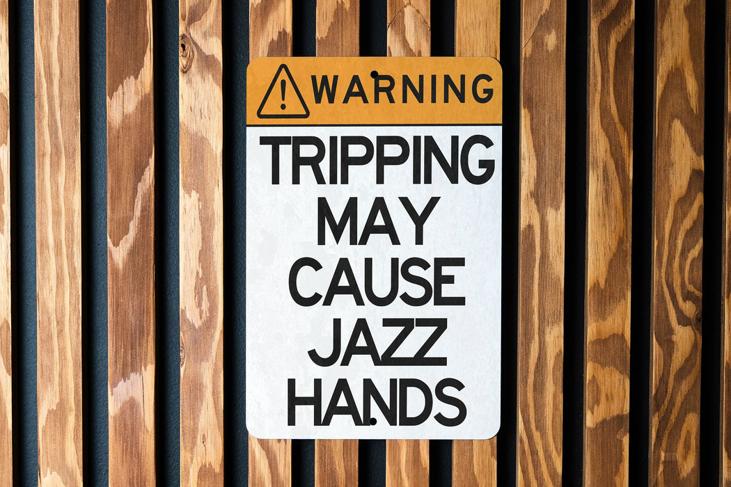 Warning, Tripping May Cause Jazz Hands Metal Sign - Humorous Warning Sign, Funny Dance Decor, Unique Wall Art, Quirky Home Decor