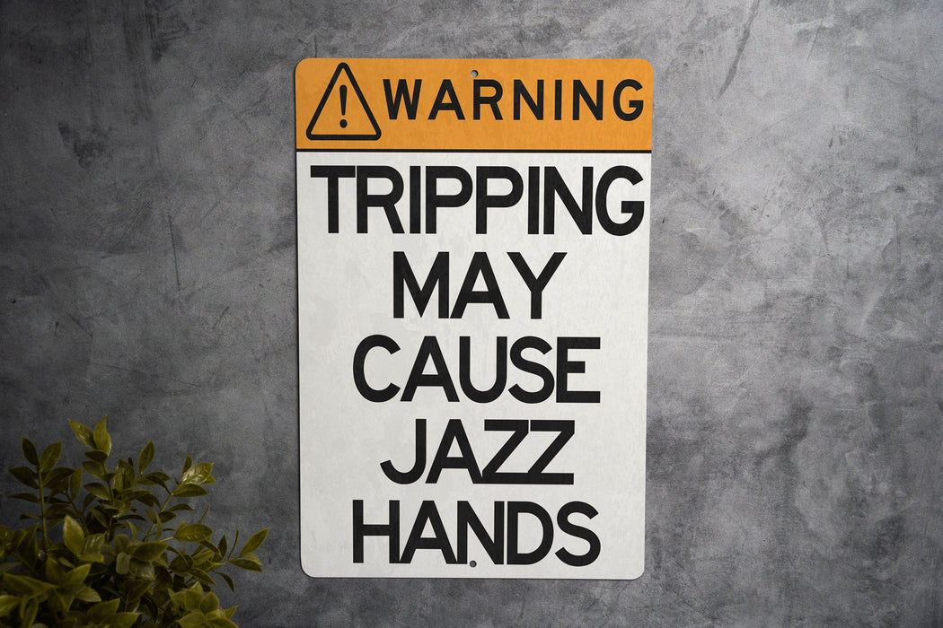 Warning, Tripping May Cause Jazz Hands Metal Sign - Humorous Warning Sign, Funny Dance Decor, Unique Wall Art, Quirky Home Decor