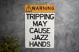 Warning, Tripping May Cause Jazz Hands Metal Sign - Humorous Warning Sign, Funny Dance Decor, Unique Wall Art, Quirky Home Decor