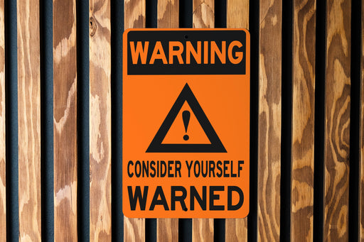 Warning You've Been Warned Metal Sign - Caution Wall Decor for Home or Office