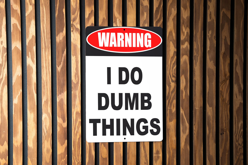 Warning I Do Dumb Things Metal Sign - Humorous Wall Decor for Home or Office