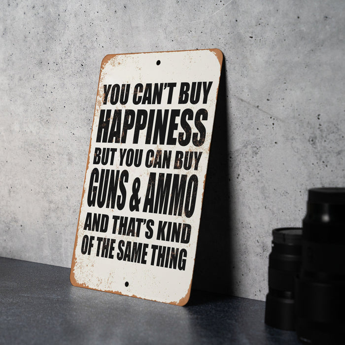 Money Can't Buy Happiness, But it Can Buy Firearms, and Ammo. - Metal Sign - Funny Metal Sign - Garage Sign - Fathers Day Gift