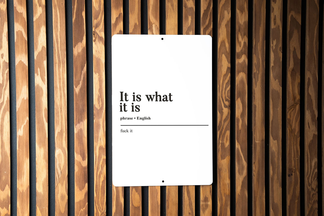It Is What It Is Definition Metal Sign - Funny Decor, Philosophical Joke, Casual Wisdom Decor, Funny Office Accessory