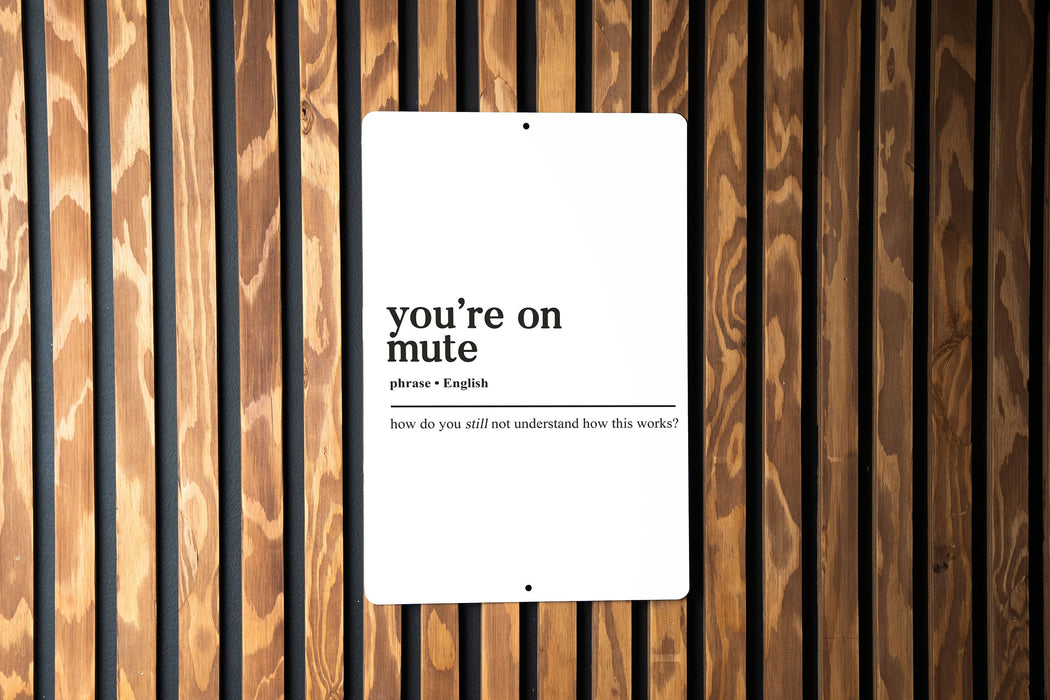 You're On Mute Definition Metal Sign - Virtual Meeting Humor, Remote Work Joke, Video Call Wit, Office Decor, Funny Communication Gift