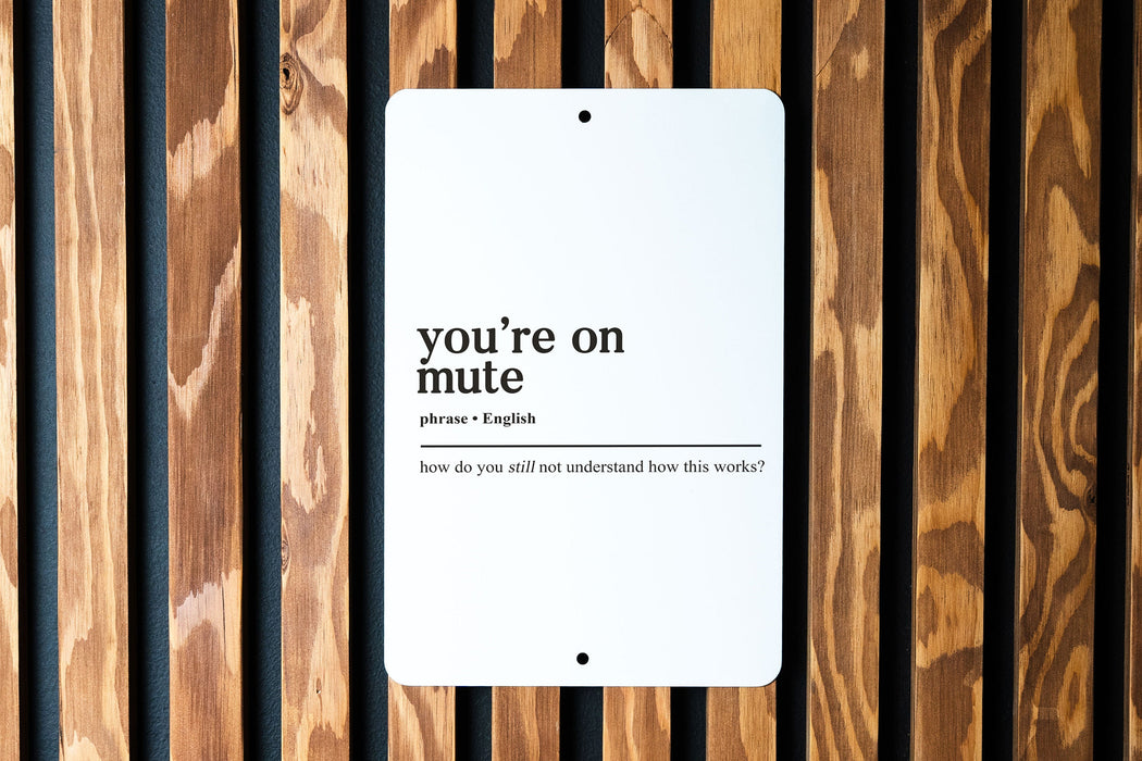 You're On Mute Definition Metal Sign - Virtual Meeting Humor, Remote Work Joke, Video Call Wit, Office Decor, Funny Communication Gift