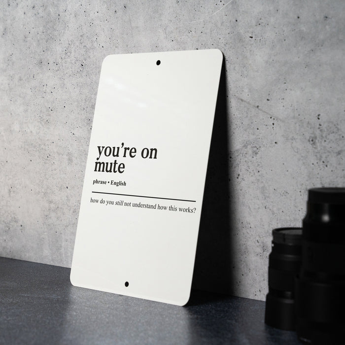 You're On Mute Definition Metal Sign - Virtual Meeting Humor, Remote Work Joke, Video Call Wit, Office Decor, Funny Communication Gift