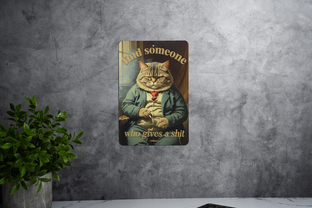 Find Someone Who Cares Metal Sign - Edgy Cat Humor, Cool Feline Art, Sarcastic Decor, Unique Wall Accent, Quirky Pet Illustration