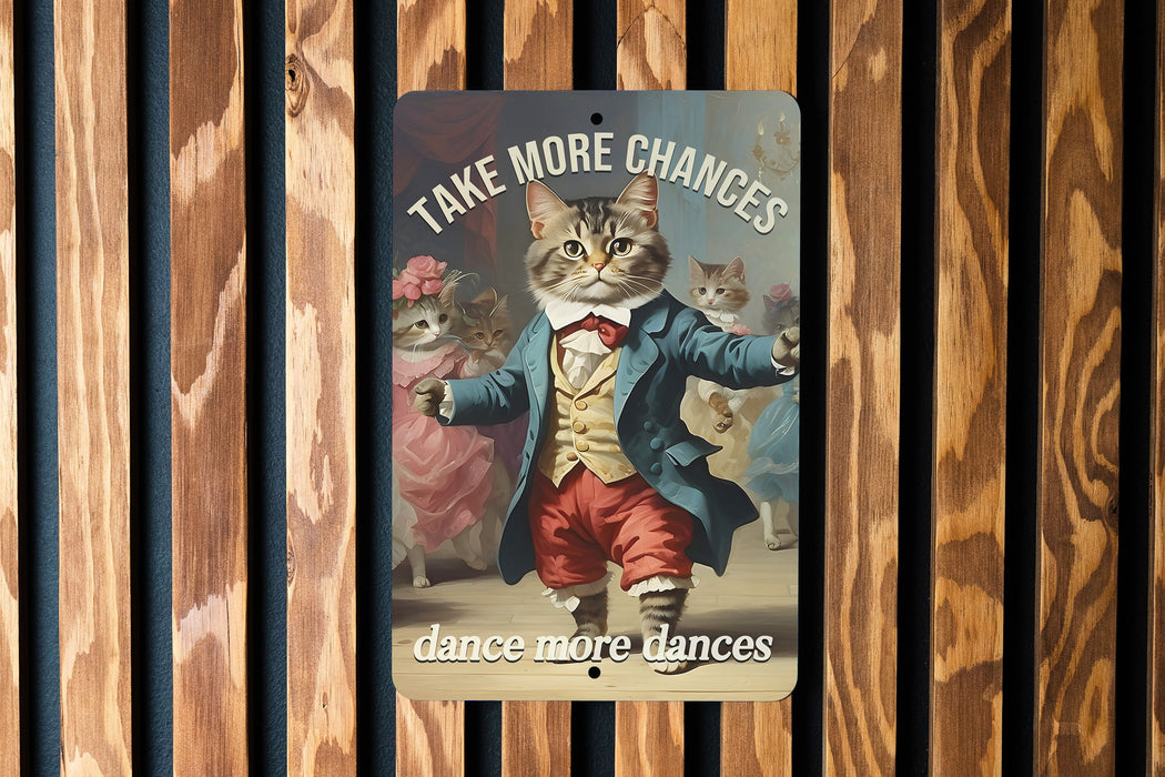 Take More Chances... Dance More Dances Metal Sign - Cute Dancing Cat, Inspirational Decor, Funny Wall Art