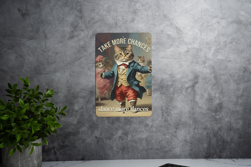 Take More Chances... Dance More Dances Metal Sign - Cute Dancing Cat, Inspirational Decor, Funny Wall Art