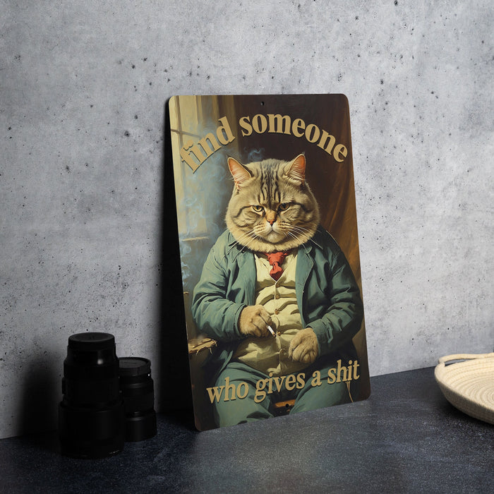 Find Someone Who Cares Metal Sign - Edgy Cat Humor, Cool Feline Art, Sarcastic Decor, Unique Wall Accent, Quirky Pet Illustration