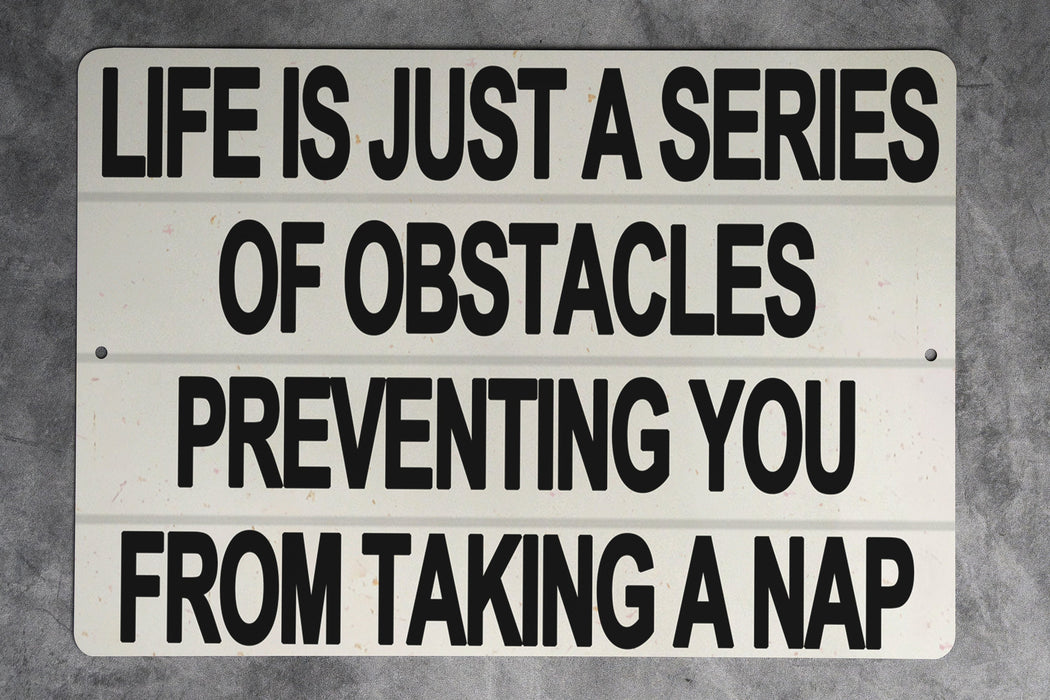 Life Is A Series Of Obstacles Preventing You From Taking A Nap Metal Sign - Funny Home Decor, Relaxation Quote, Bedroom Wall Art, Sleep