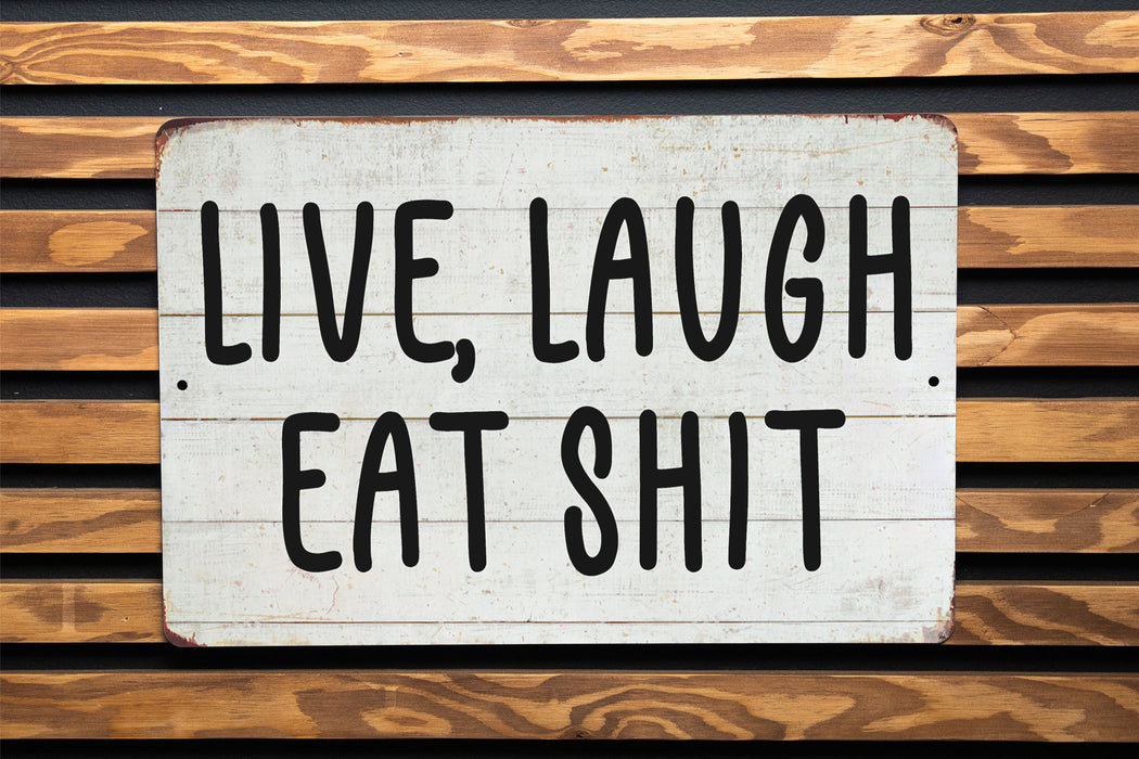 Live Laugh...Eat Shit Funny Farmhouse Style Metal Sign - Humorous Home Decor, Sarcastic Wall Art, Unique Kitchen Sign, Comedy Farm Decor