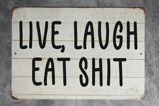 Live Laugh...Eat Shit Funny Farmhouse Style Metal Sign - Humorous Home Decor, Sarcastic Wall Art, Unique Kitchen Sign, Comedy Farm Decor